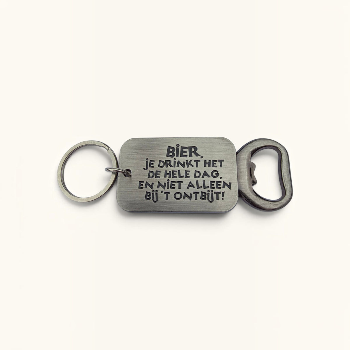 Sleutelhanger Flesopener - Bier, je drinkt het de hele dag,