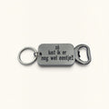 Sleutelhanger Flesopener - Zó lust ik er nog wel eentje!!